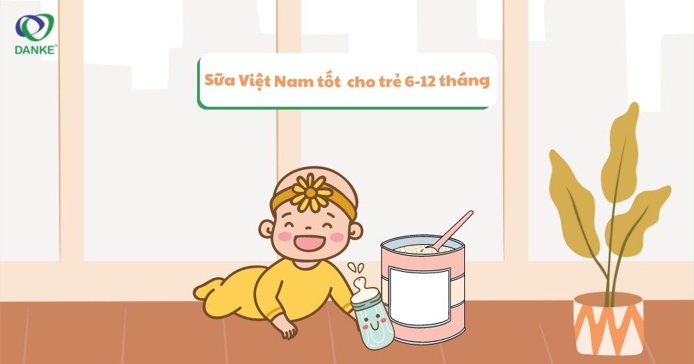 sữa Việt Nam tốt cho trẻ 6-12 tháng